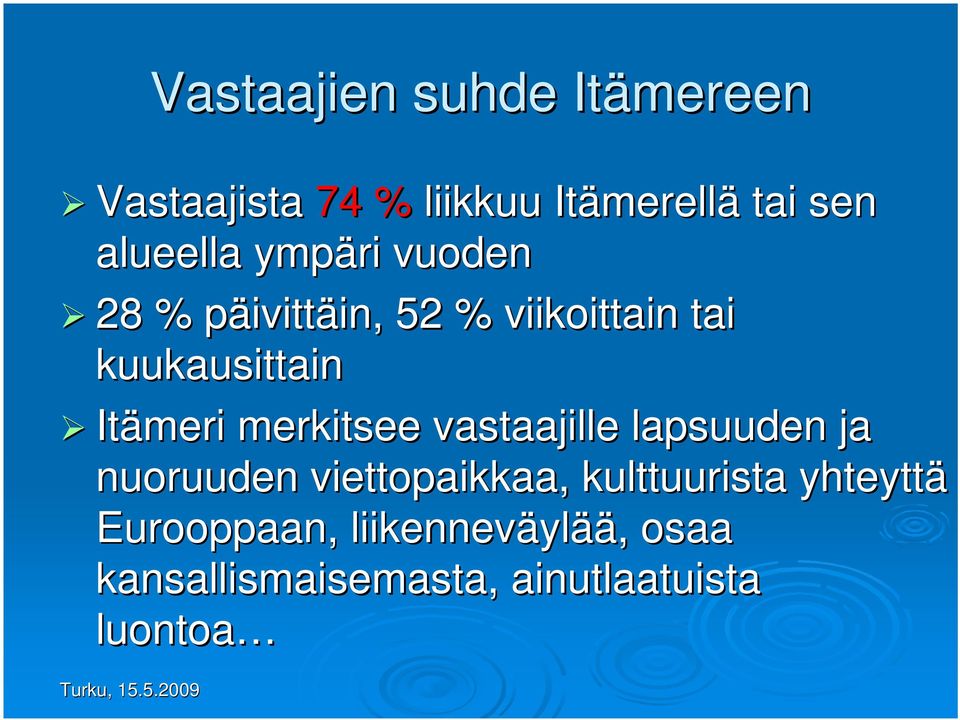 kuukausittain Itämeri meri merkitsee vastaajille lapsuuden ja nuoruuden