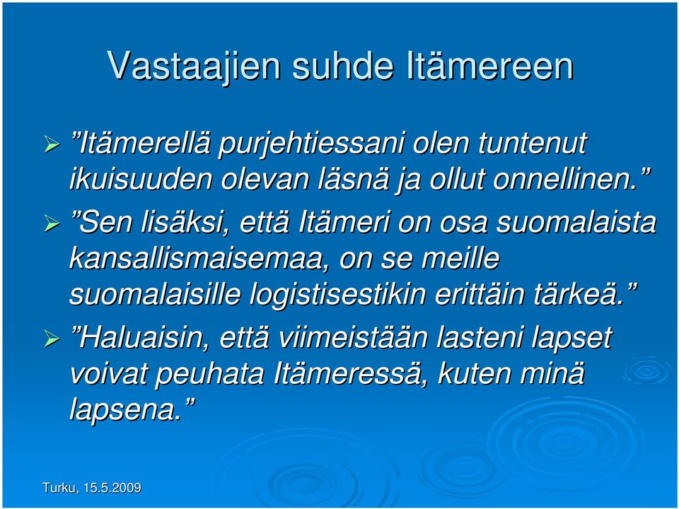 Sen lisäksi, että Itämeri on osa suomalaista kansallismaisemaa, on se meille