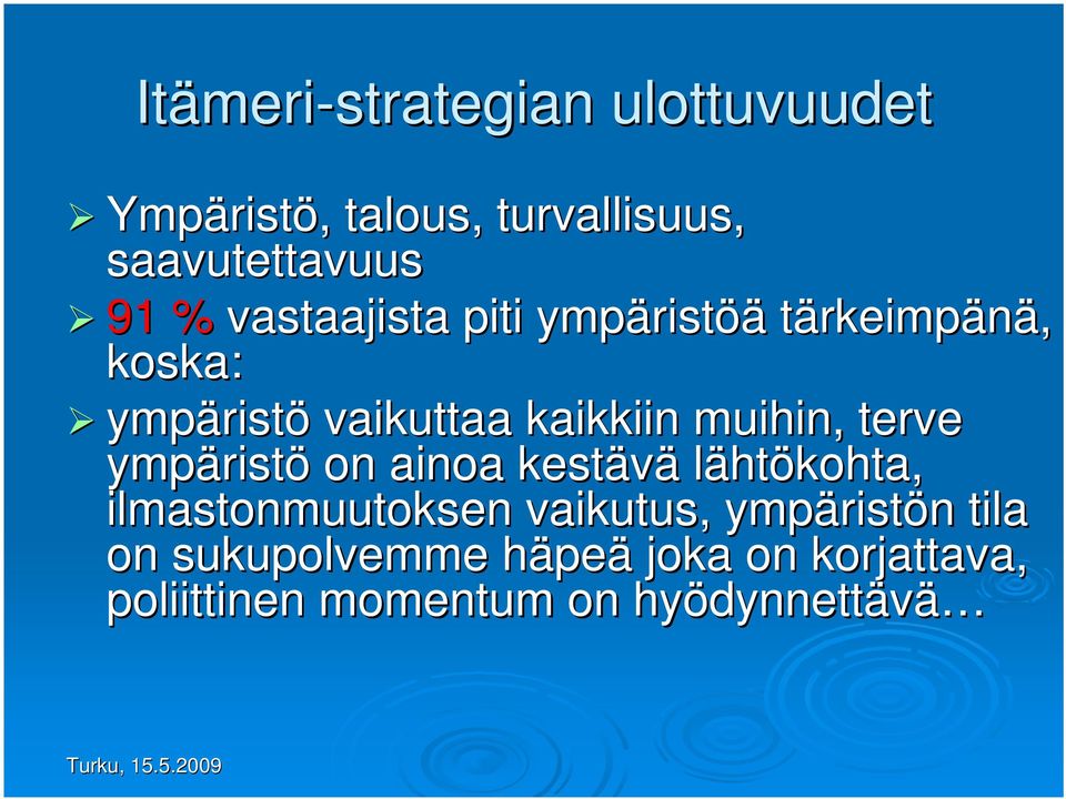 terve ympärist ristö on ainoa kestävä lähtökohta, ilmastonmuutoksen vaikutus, ympärist ristön n