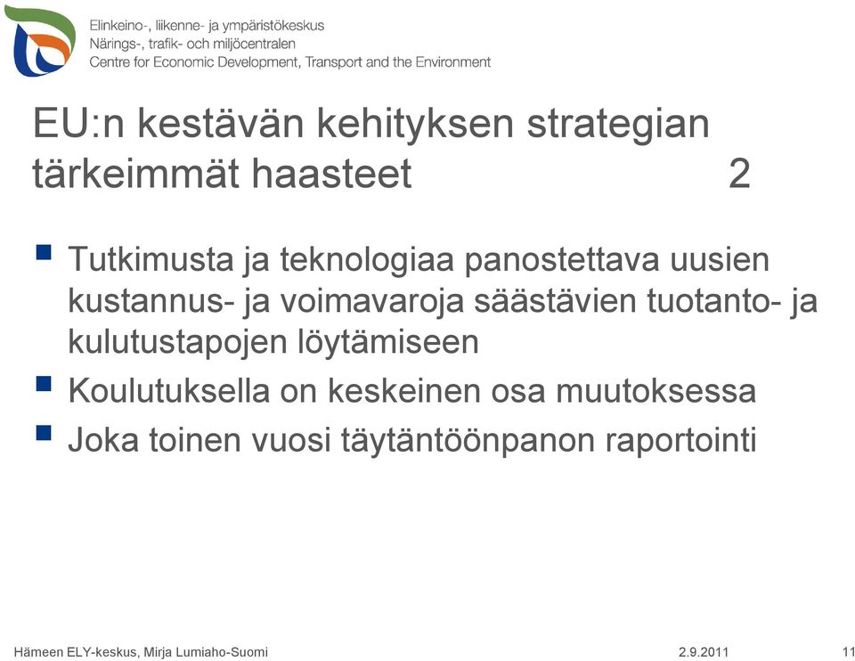 ja kulutustapojen löytämiseen Koulutuksella on keskeinen osa muutoksessa Joka