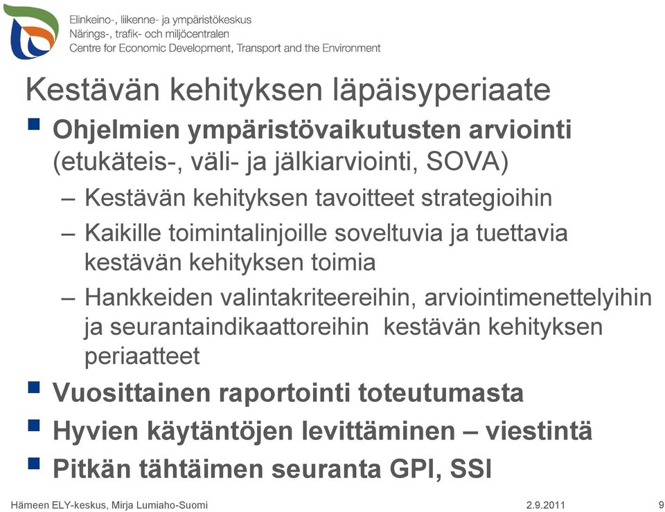 valintakriteereihin, arviointimenettelyihin ja seurantaindikaattoreihin kestävän kehityksen periaatteet Vuosittainen raportointi
