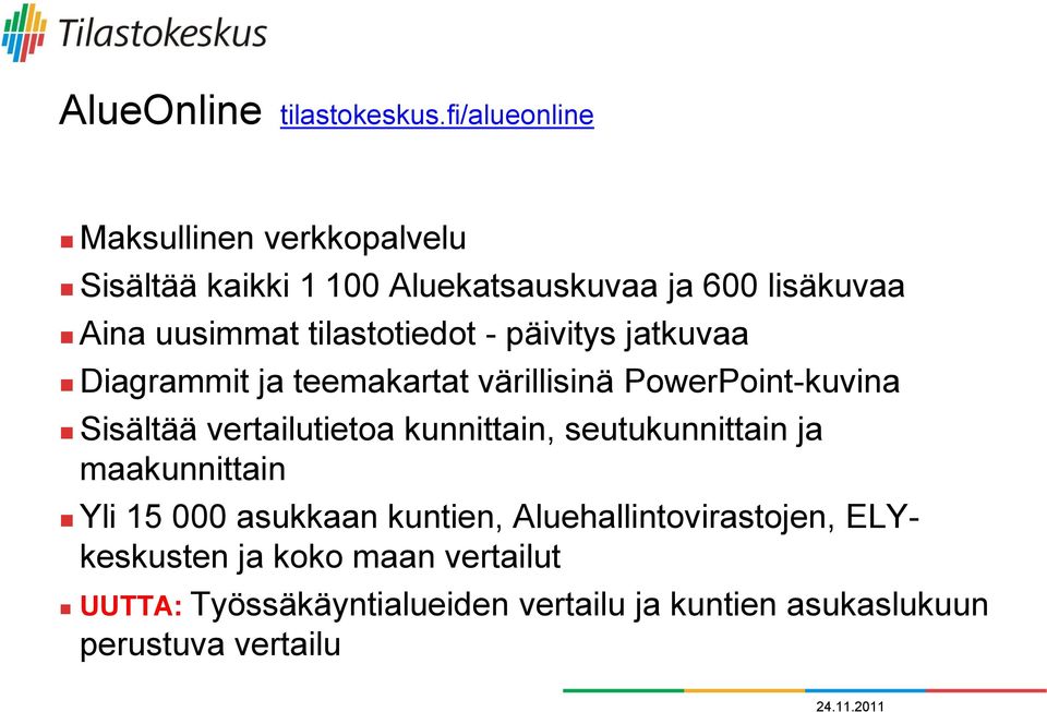 tilastotiedot - päivitys jatkuvaa Diagrammit ja teemakartat värillisinä PowerPoint-kuvina Sisältää vertailutietoa