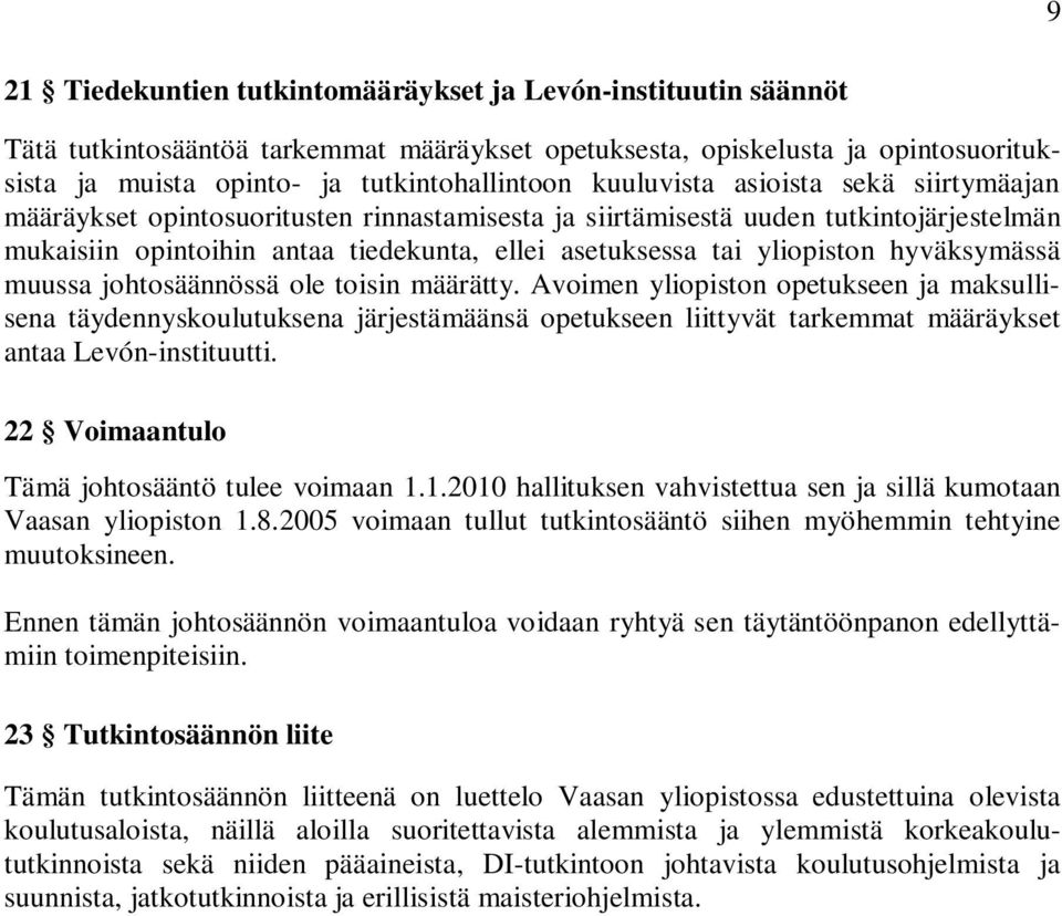 hyväksymässä muussa johtosäännössä ole toisin määrätty.