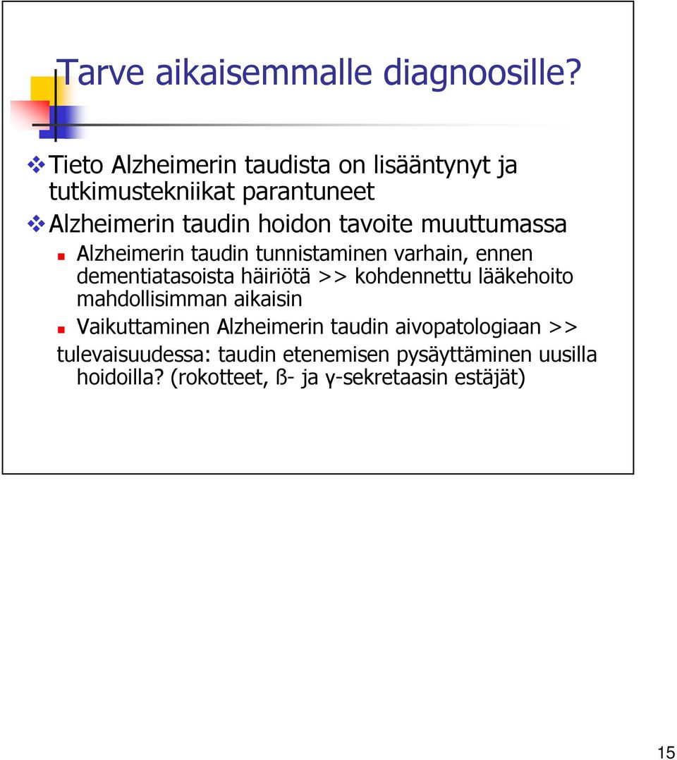 muuttumassa Alzheimerin taudin tunnistaminen varhain, ennen dementiatasoista häiriötä kohdennettu lääkehoito