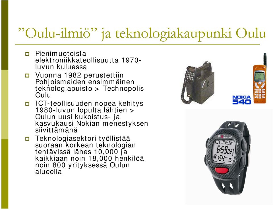 lopulta lähtien > Oulun uusi kukoistus- ja kasvukausi Nokian menestyksen siivittämänä Teknologiasektori työllistää