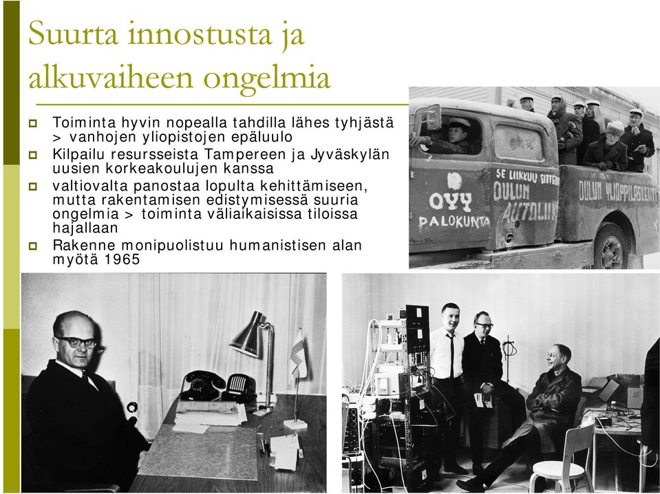korkeakoulujen kanssa valtiovalta panostaa lopulta kehittämiseen, mutta rakentamisen