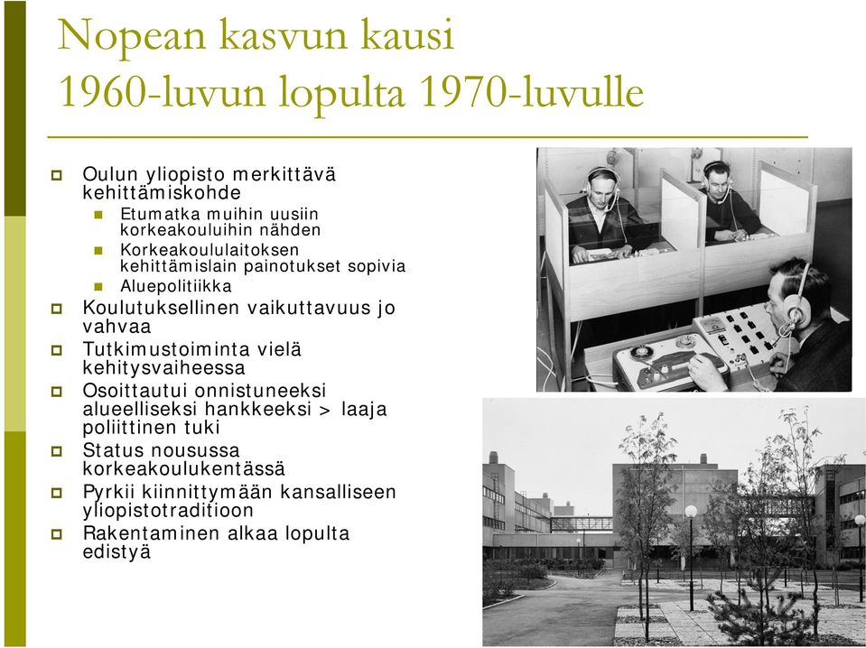 vaikuttavuus jo vahvaa Tutkimustoiminta vielä kehitysvaiheessa Osoittautui onnistuneeksi alueelliseksi hankkeeksi > laaja