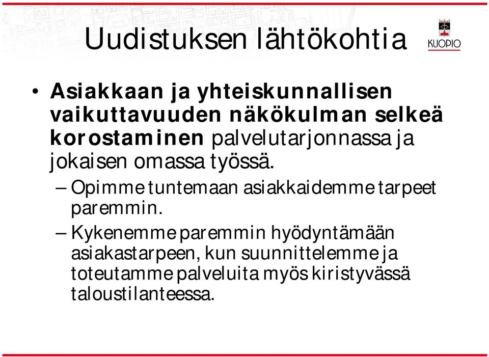 Opimme tuntemaan asiakkaidemme tarpeet paremmin.