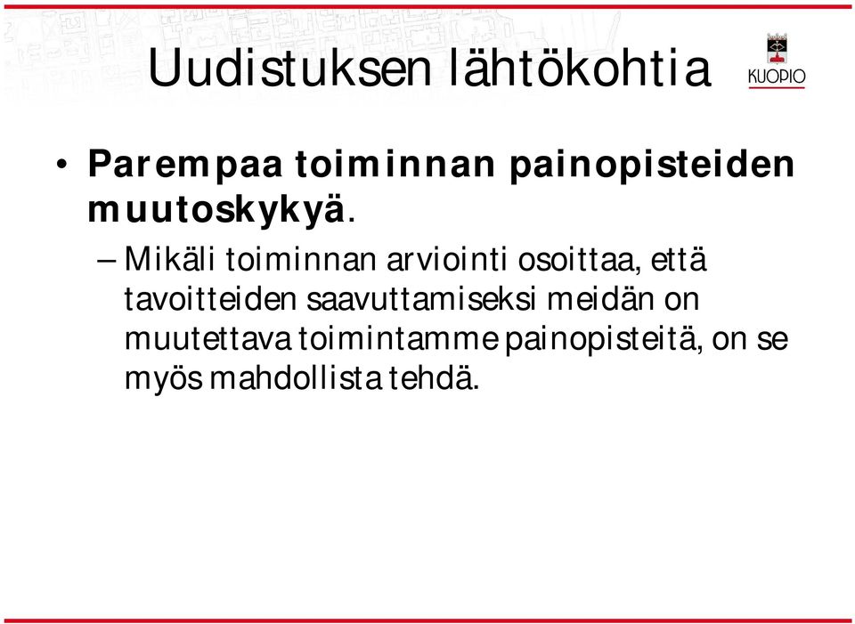 Mikäli toiminnan arviointi osoittaa, että tavoitteiden