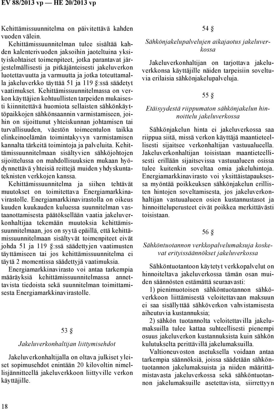 ja varmuutta ja jotka toteuttamalla jakeluverkko täyttää 51 ja 119 :ssä säädetyt vaatimukset.