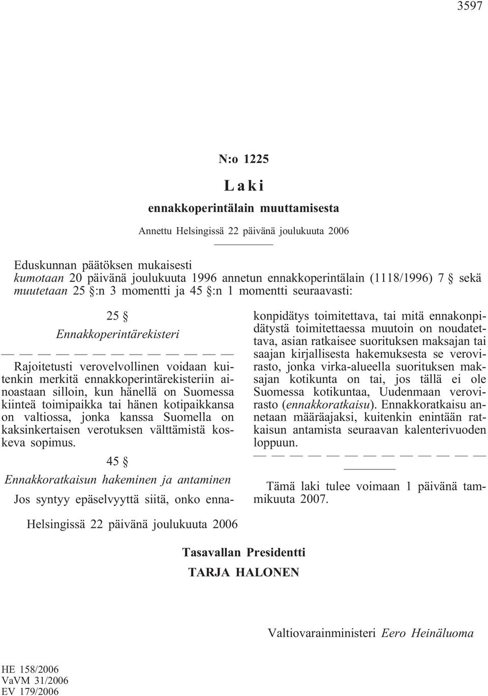 valtiossa, jonka kanssa Suomella on kaksinkertaisen verotuksen välttämistä koskeva sopimus.