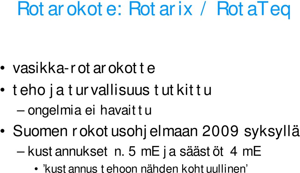 Suomen rokotusohjelmaan 2009 syksyllä kustannukset n.