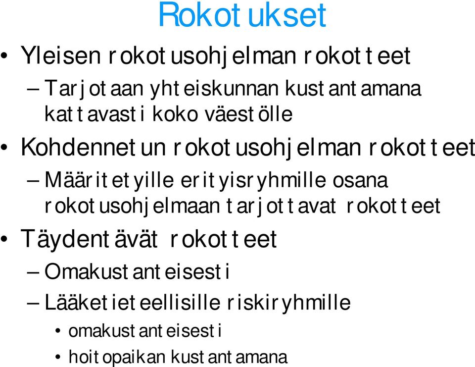 erityisryhmille osana rokotusohjelmaan tarjottavat rokotteet Täydentävät rokotteet