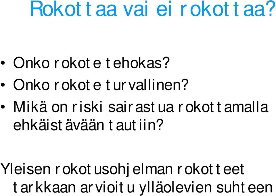 Mikä on riski sairastua rokottamalla ehkäistävään