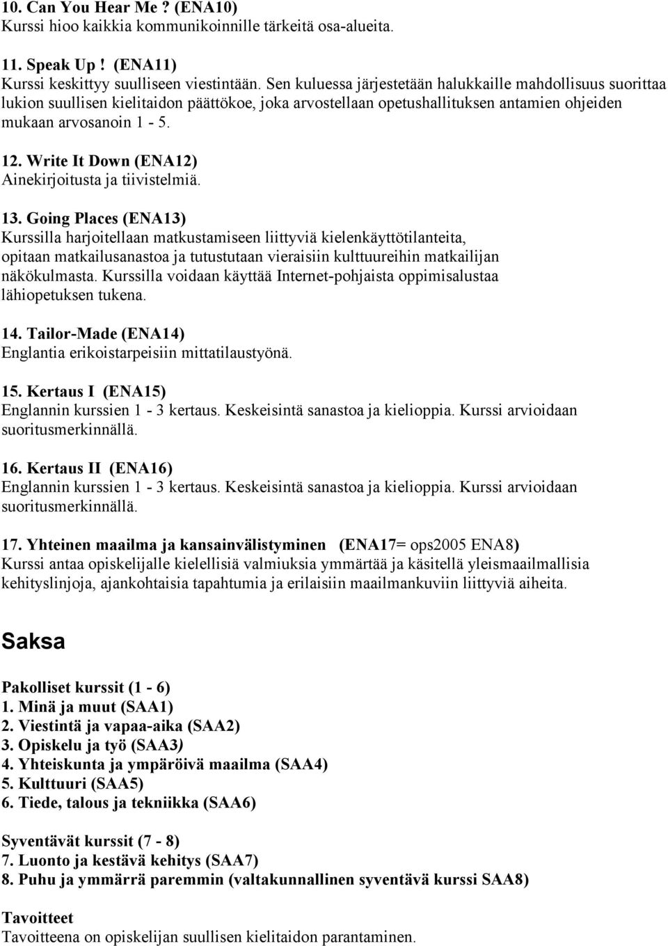 Write It Down (ENA12) Ainekirjoitusta ja tiivistelmiä. 13.