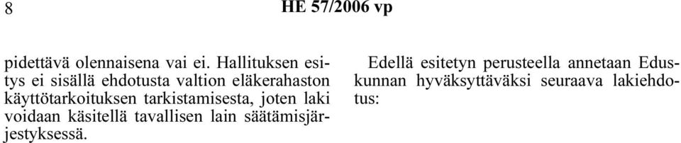 käyttötarkoituksen tarkistamisesta, joten laki voidaan käsitellä