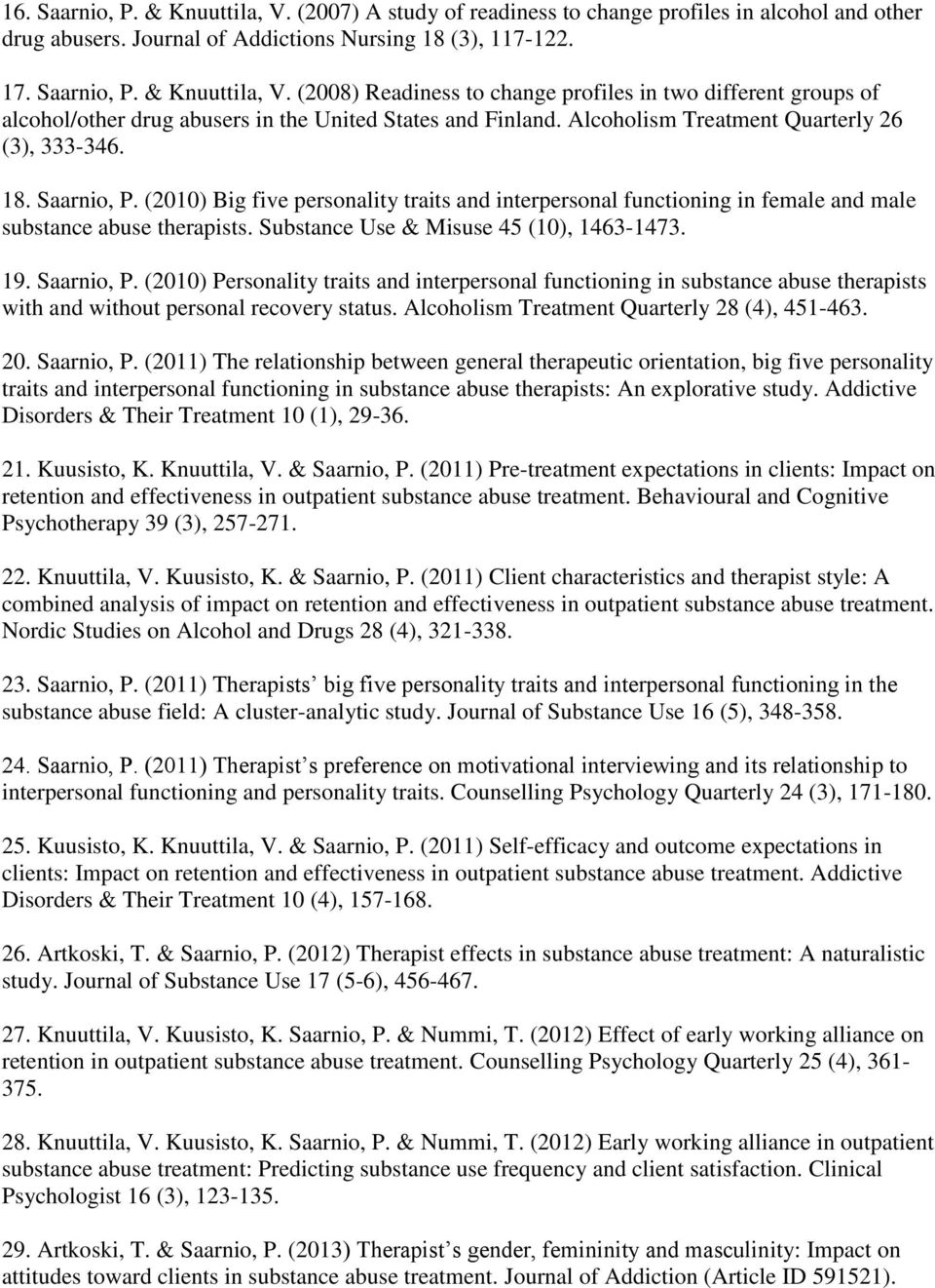 Substance Use & Misuse 45 (10), 1463-1473. 19. Saarnio, P. (2010) Personality traits and interpersonal functioning in substance abuse therapists with and without personal recovery status.