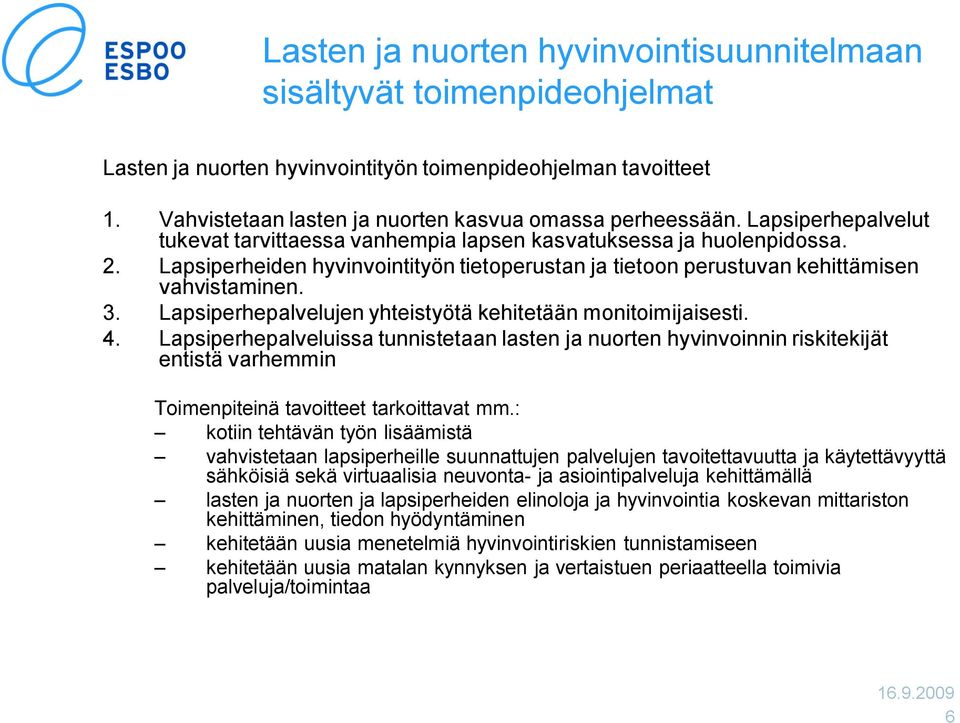 Lapsiperhepalvelujen yhteistyötä kehitetään monitoimijaisesti. 4.