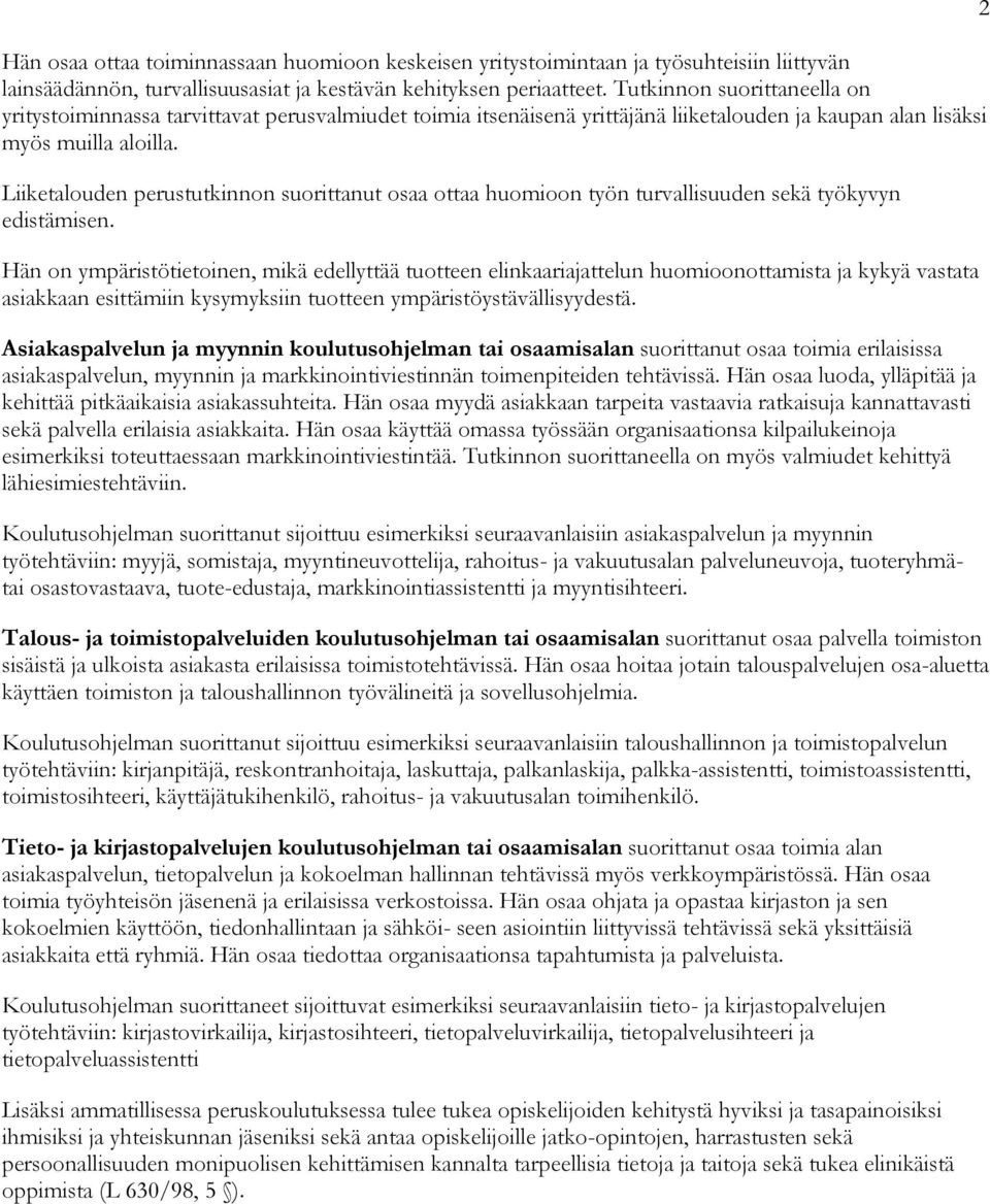 Liiketalouden perustutkinnon suorittanut osaa ottaa huomioon työn turvallisuuden sekä työkyvyn edistämisen.