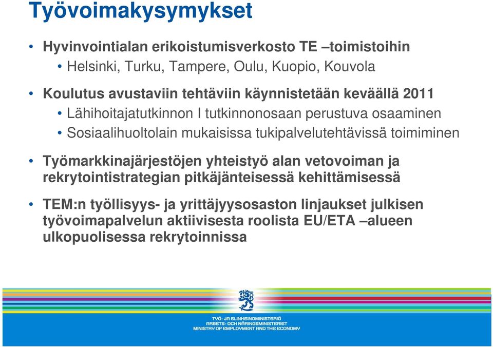 Työmarkkinajärjestöjen yhteistyö alan vetovoiman ja rekrytointistrategian pitkäjänteisessä kehittämisessä TEM:n työllisyys- ja yrittäjyysosaston