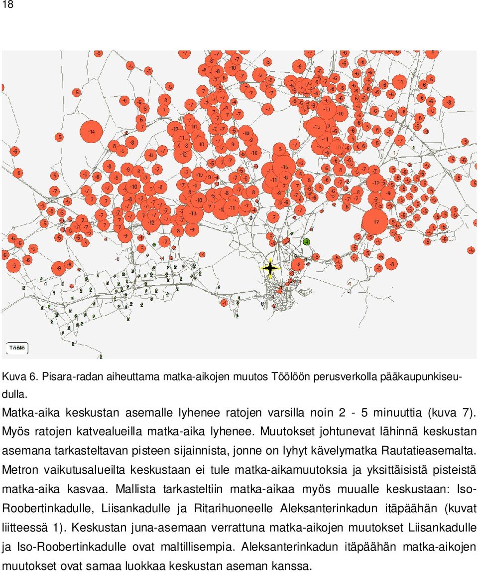 Metron vaikutusalueilta keskustaan ei tule matka-aikamuutoksia ja yksittäisistä pisteistä matka-aika kasvaa.