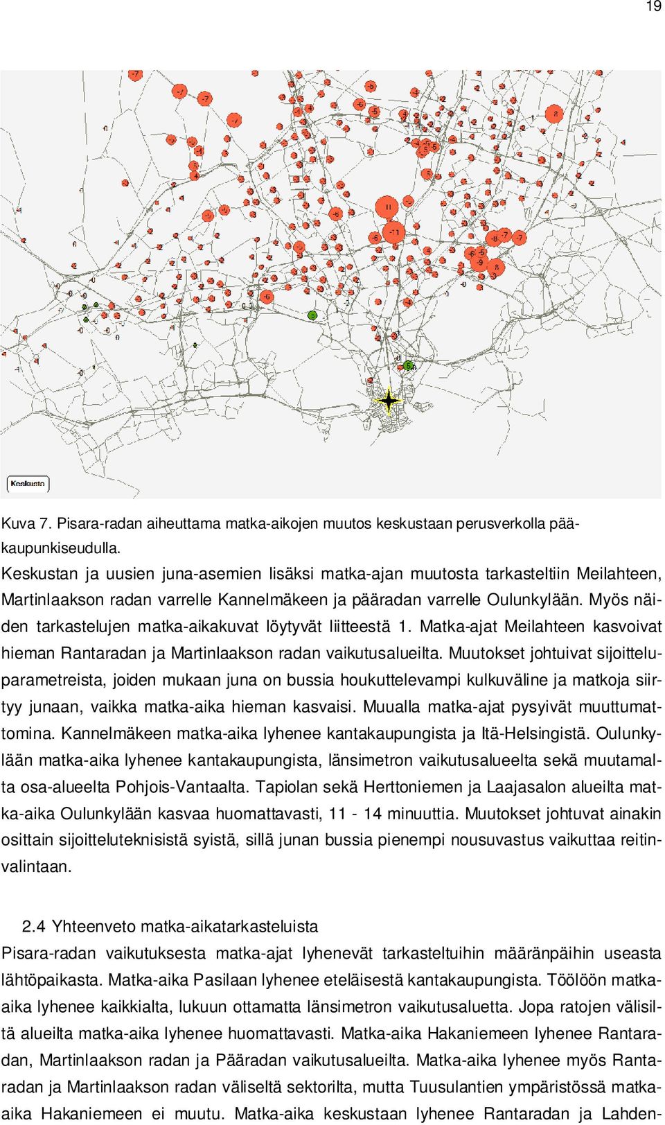 Myös näiden tarkastelujen matka-aikakuvat löytyvät liitteestä 1. Matka-ajat Meilahteen kasvoivat hieman Rantaradan ja Martinlaakson radan vaikutusalueilta.