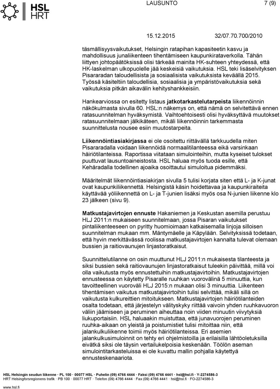 teki lisäselvityksen Pisararadan taloudellisista ja sosiaalisista vaikutuksista keväällä 2015.