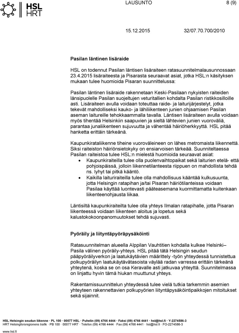 länsipuolelle Pasilan suojeltujen veturitallien kohdalta Pasilan ristikkosilloille asti.
