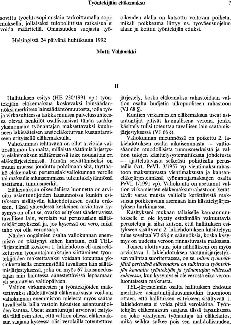 Helsingissä 24 päivänä huhtikuuta 1992 Matti Vähänäkki II Hallituksen esitys (HE 230/1991 vp.