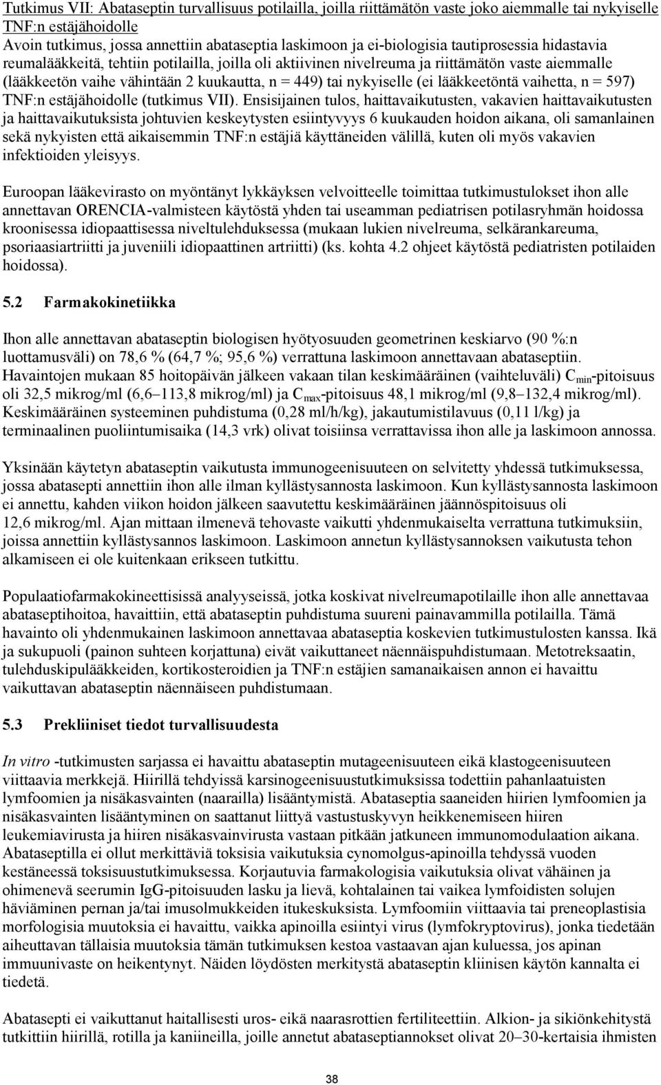 lääkkeetöntä vaihetta, n = 597) TNF:n estäjähoidolle (tutkimus VII).