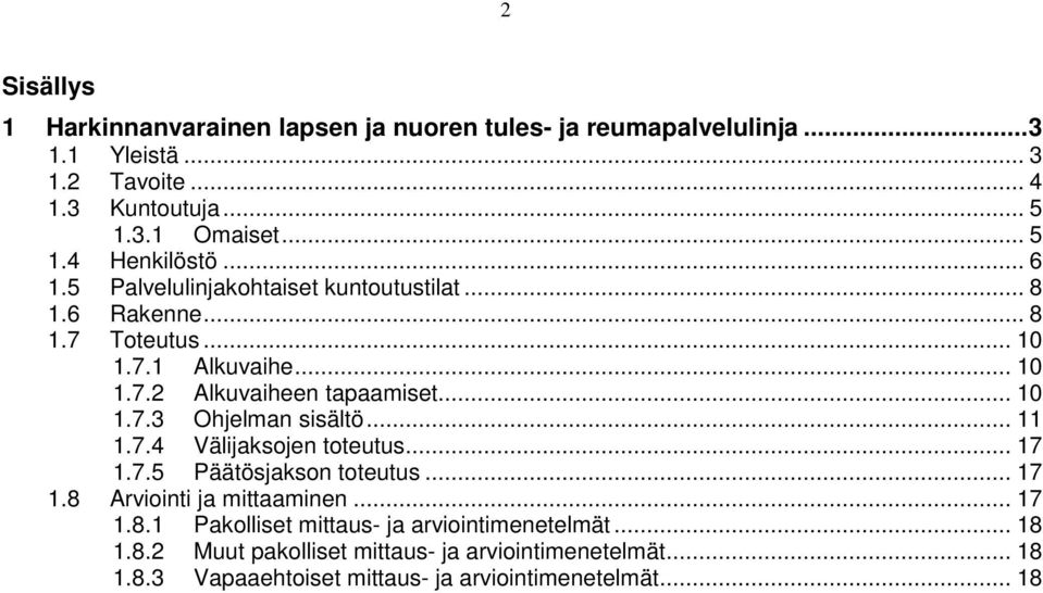 .. 11 1.7.4 Välijaksojen toteutus... 17 1.7.5 Päätösjakson toteutus... 17 1.8 Arviointi ja mittaaminen... 17 1.8.1 Pakolliset mittaus- ja arviointimenetelmät.