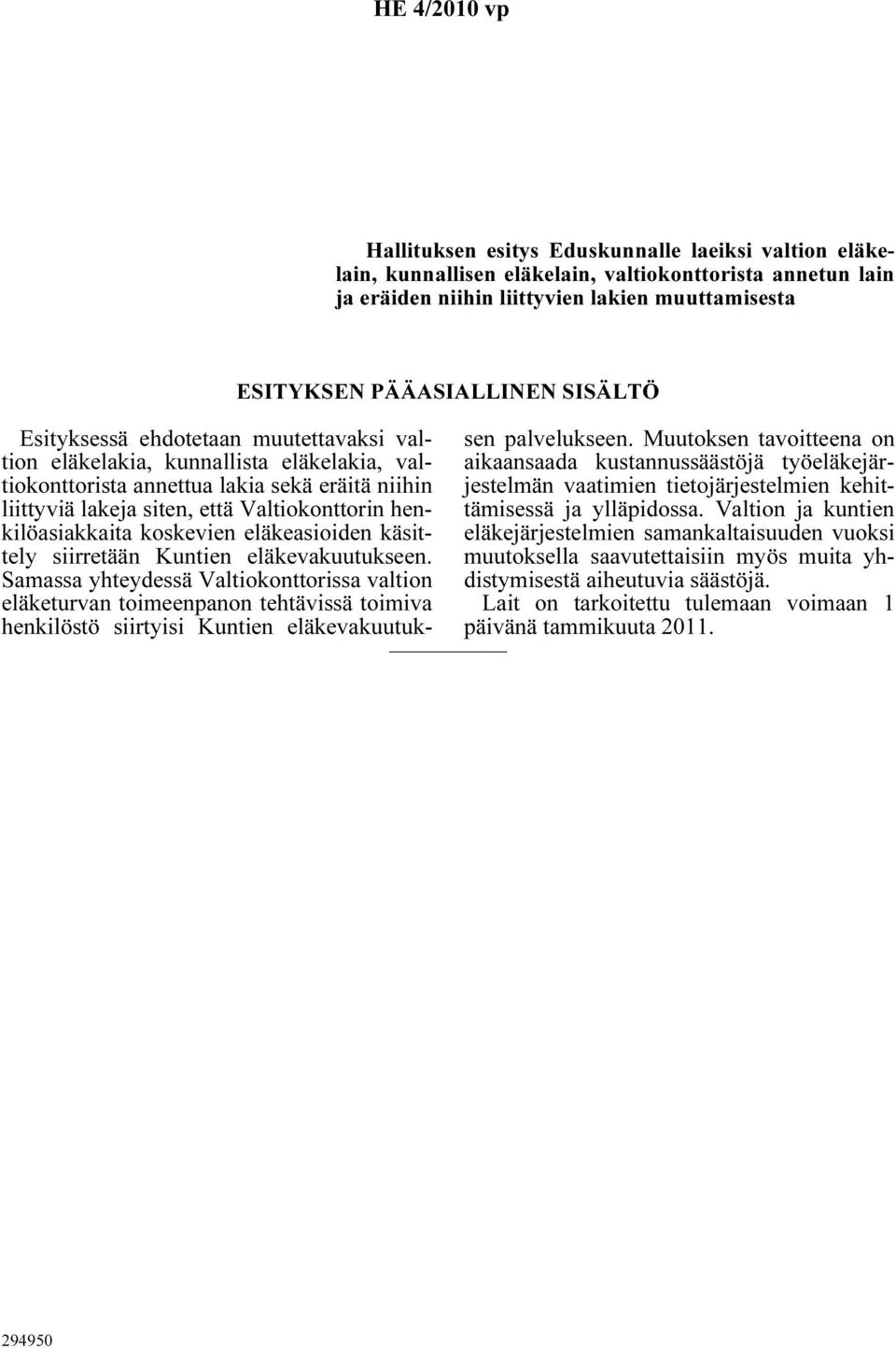 koskevien eläkeasioiden käsittely siirretään Kuntien eläkevakuutukseen.