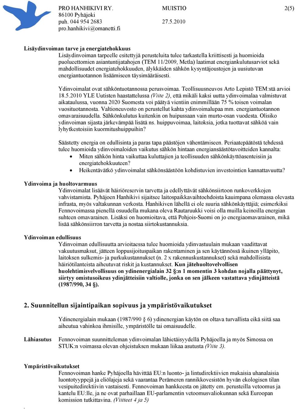 Ydinvoimalat ovat sähköntuotannossa perusvoimaa. Teollisuusneuvos Arto Lepistö TEM:stä arvioi 18.5.
