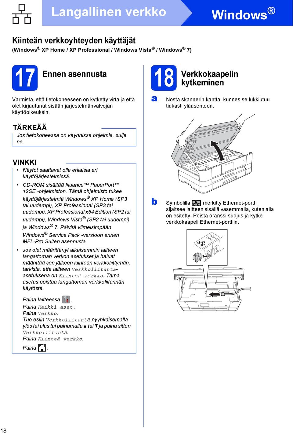 Näytöt sttvt oll erilisi eri käyttöjärjestelmissä. CD-ROM sisältää Nune PperPort 12SE -ohjelmiston.