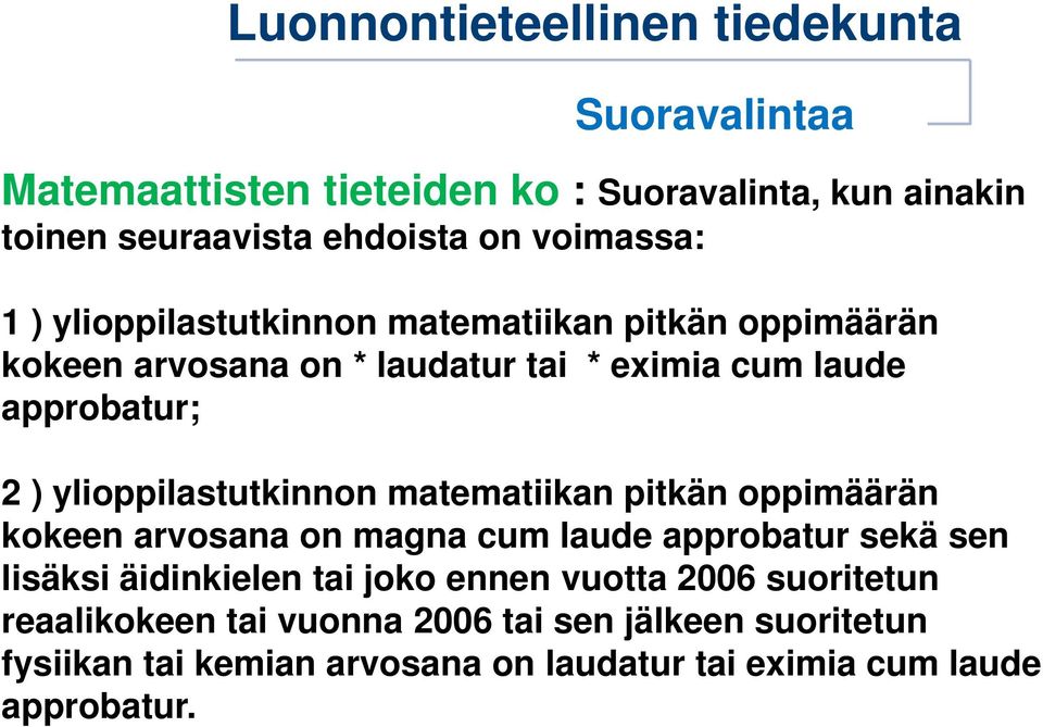 ylioppilastutkinnon matematiikan pitkän oppimäärän kokeen arvosana on magna cum laude approbatur sekä sen lisäksi äidinkielen tai