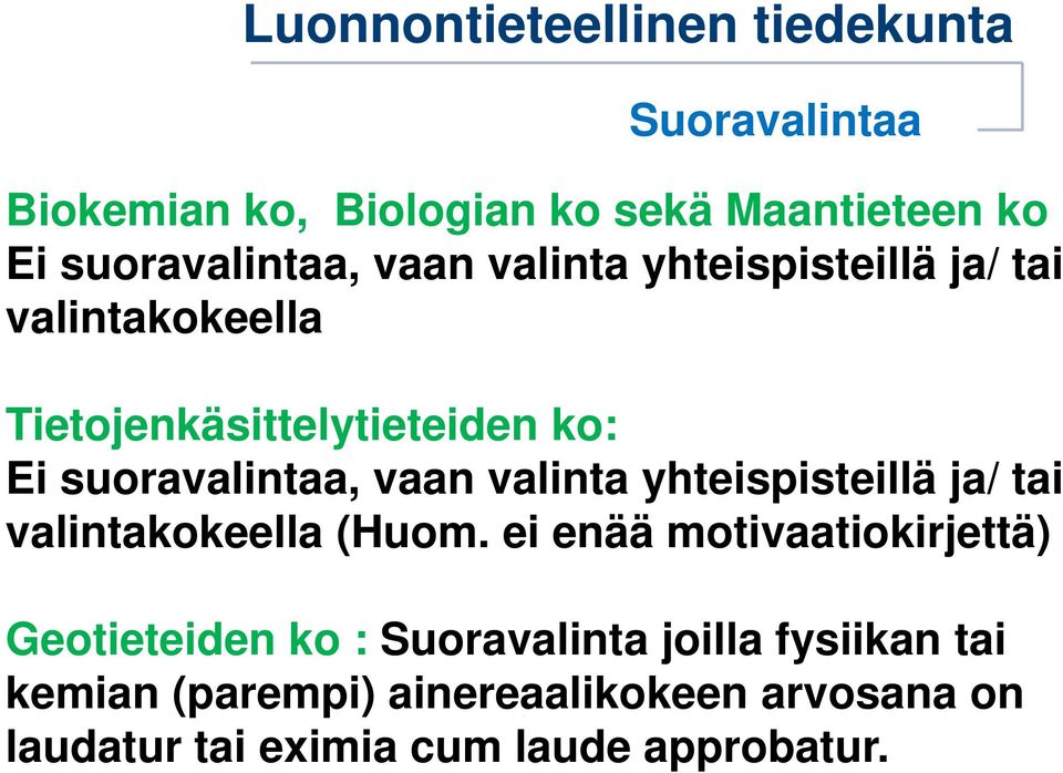 yhteispisteillä ja/ tai valintakokeella (Huom.
