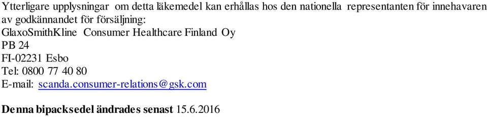 GlaxoSmithKline Consumer Healthcare Finland Oy PB 24 FI-02231 Esbo Tel: 0800