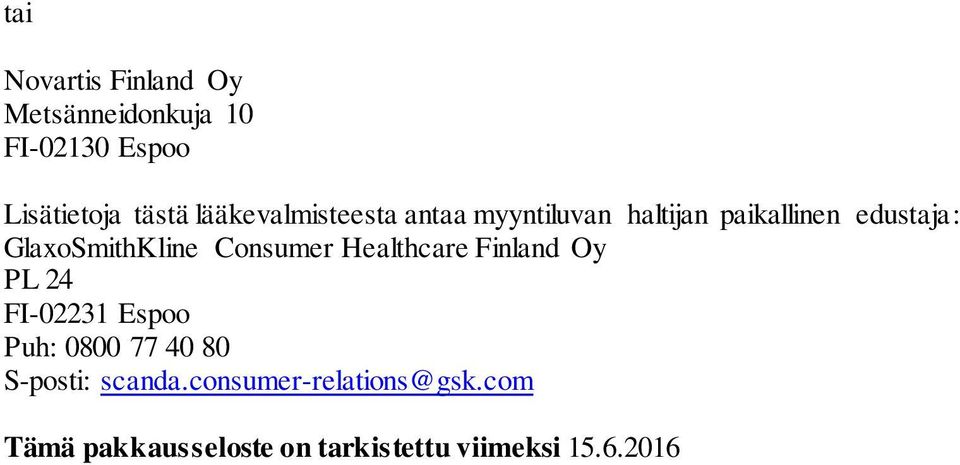 GlaxoSmithKline Consumer Healthcare Finland Oy PL 24 FI-02231 Espoo Puh: 0800 77