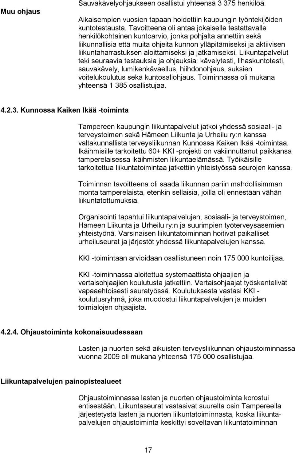 aloittamiseksi ja jatkamiseksi.
