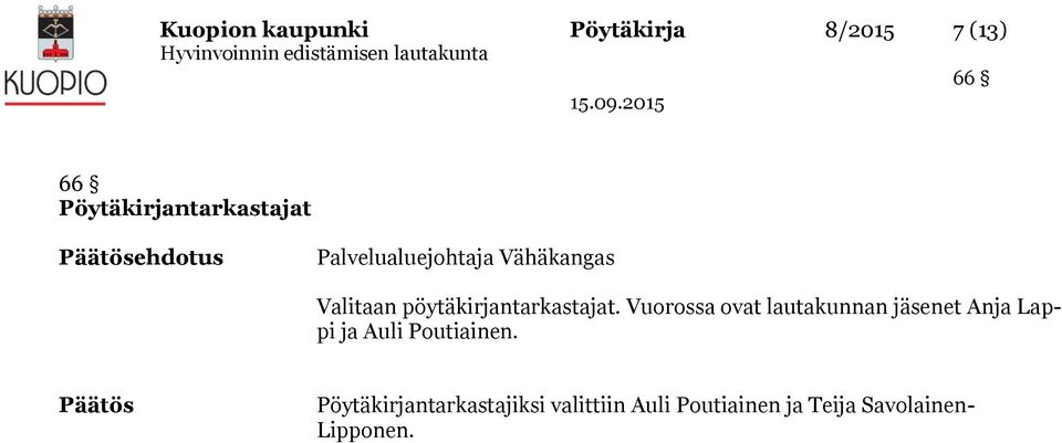 Vuorossa ovat lautakunnan jäsenet Anja Lappi ja Auli Poutiainen.