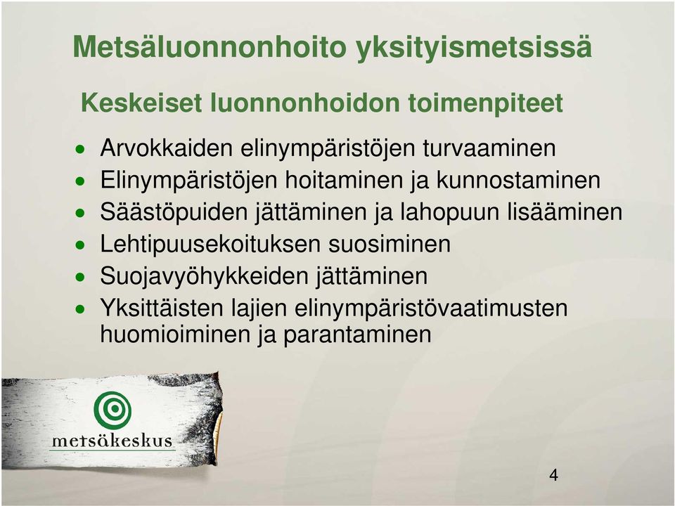 Säästöpuiden jättäminen ja lahopuun lisääminen Lehtipuusekoituksen suosiminen