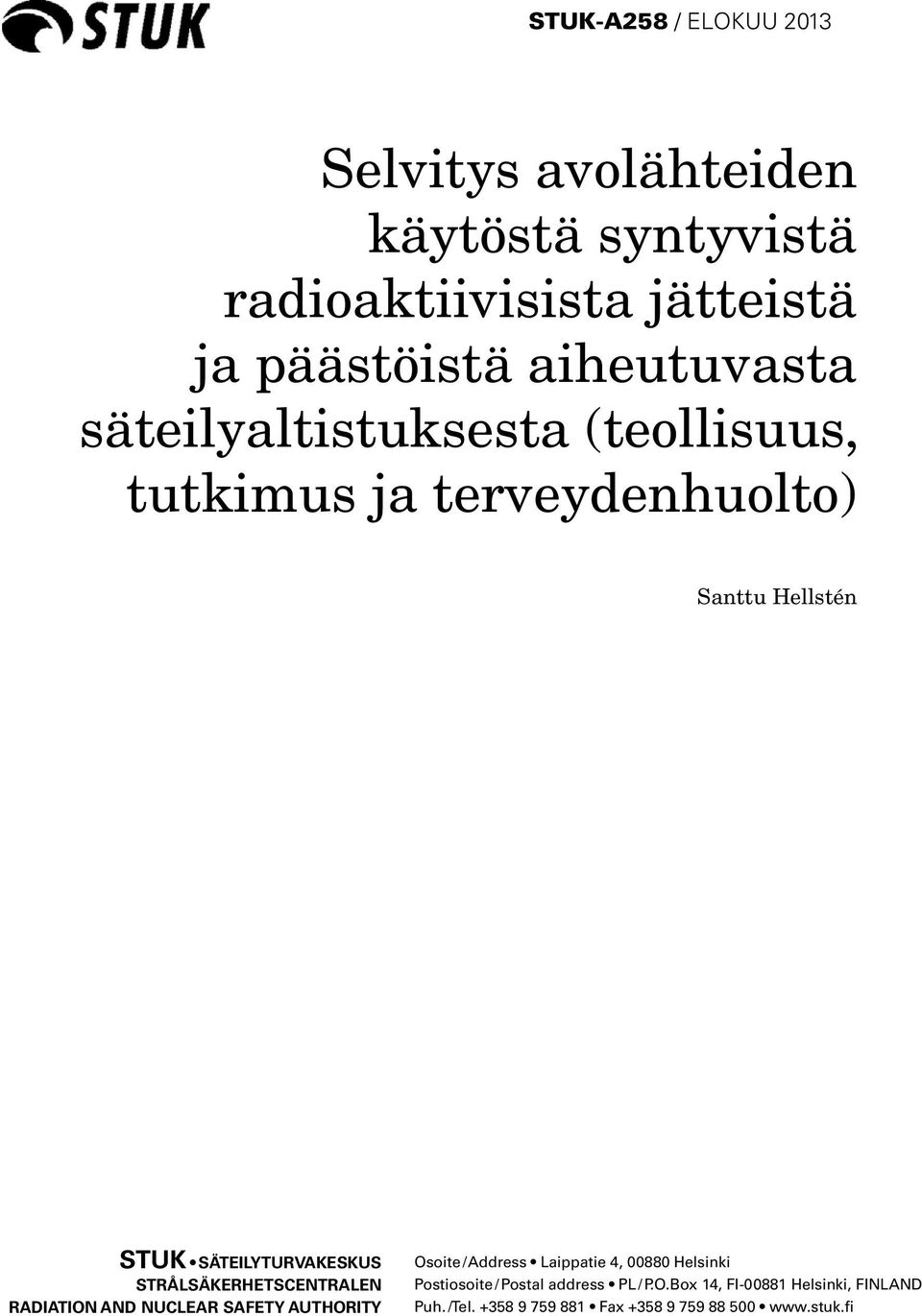 STRÅLSÄKERHETSCENTRALEN RADIATION AND NUCLEAR SAFETY AUTHORITY Osoite / Address Laippatie 4, 00880 Helsinki