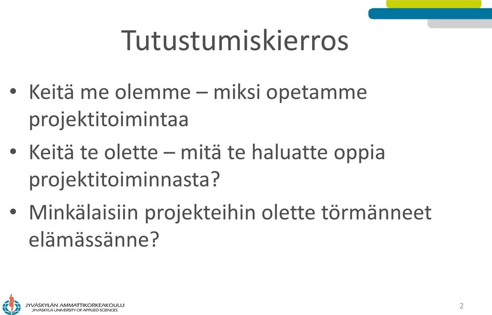 mitä te haluatte oppia projektitoiminnasta?