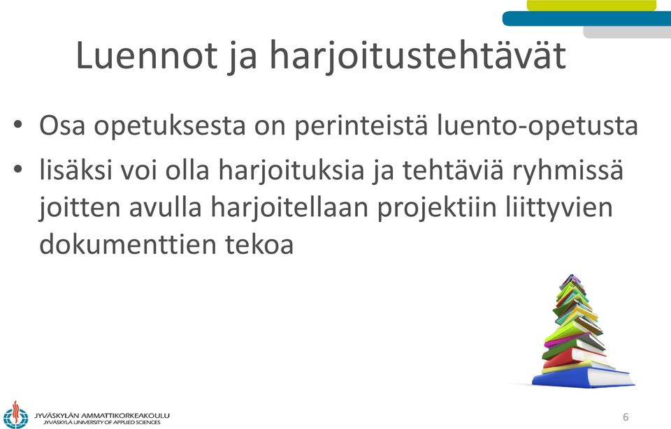 harjoituksia ja tehtäviä ryhmissä joitten avulla