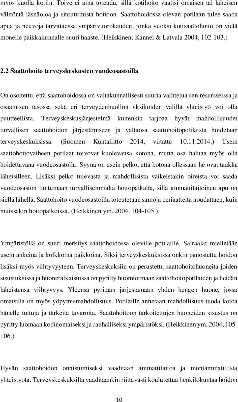 (Heikkinen, Kannel & Latvala 2004, 102-103.) 2.