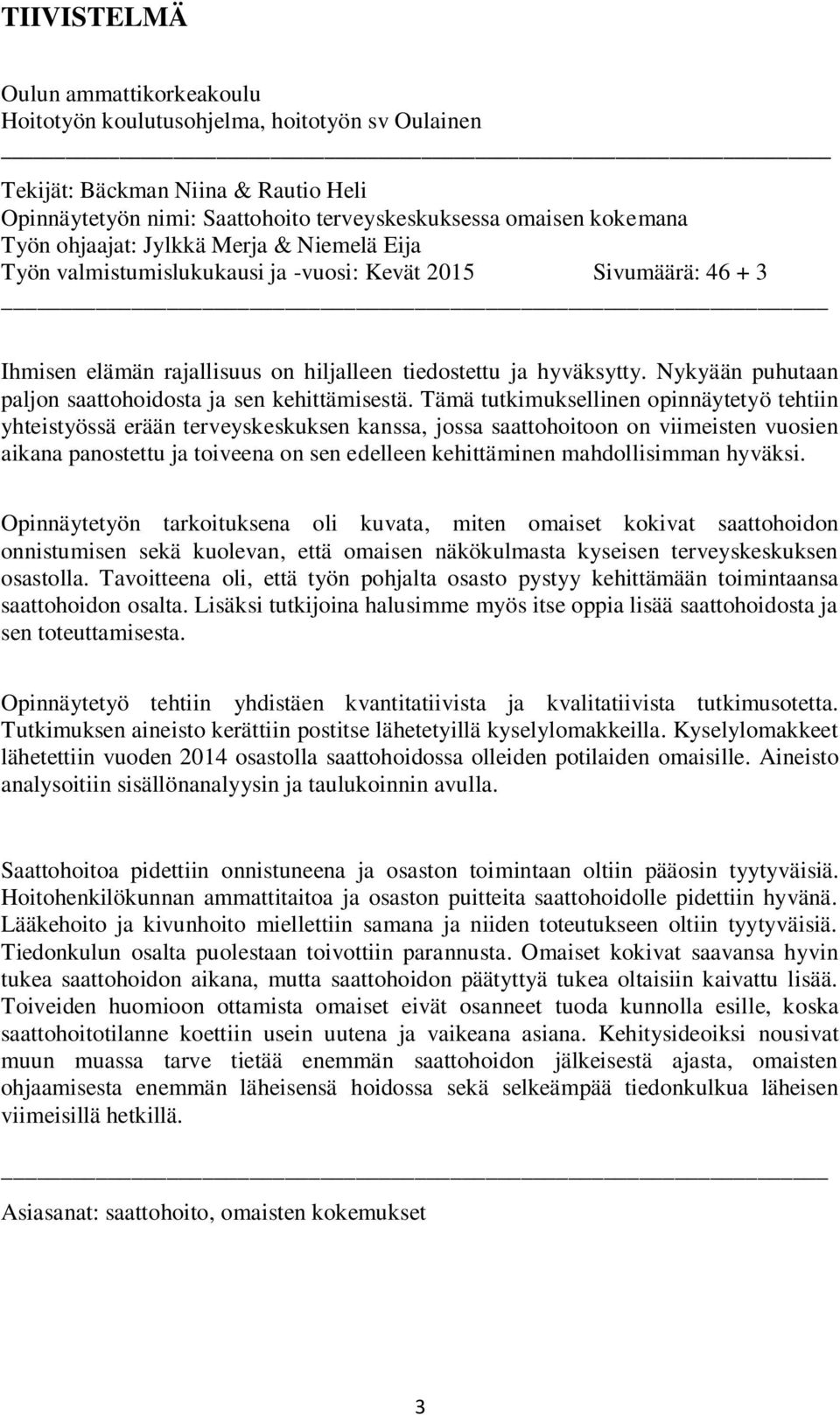 Nykyään puhutaan paljon saattohoidosta ja sen kehittämisestä.