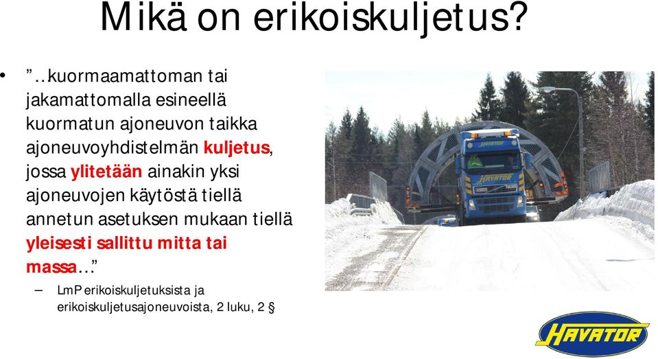 ajoneuvoyhdistelmän kuljetus, jossa ylitetään ainakin yksi ajoneuvojen käytöstä