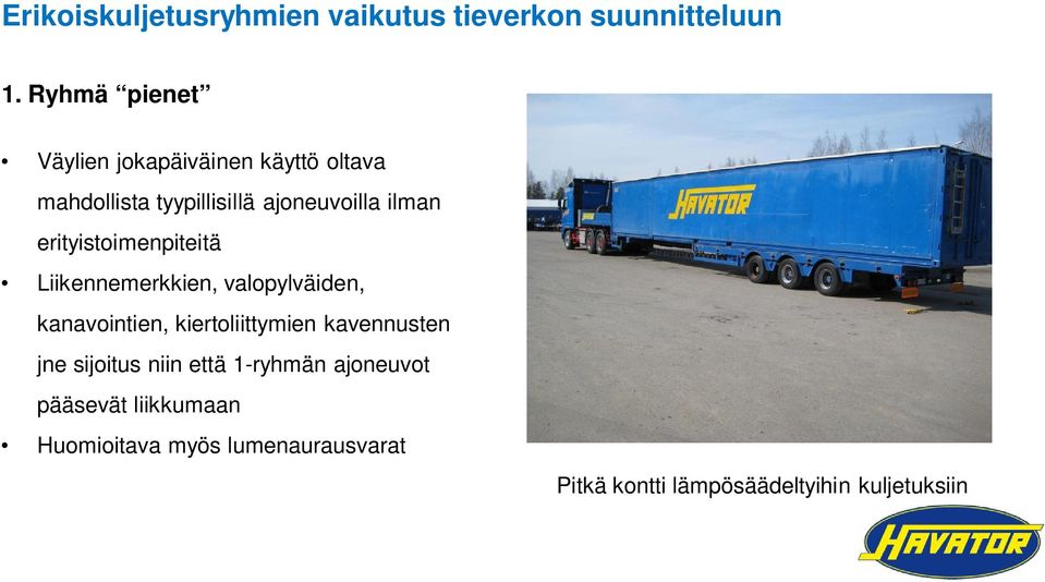 erityistoimenpiteitä Liikennemerkkien, valopylväiden, kanavointien, kiertoliittymien kavennusten