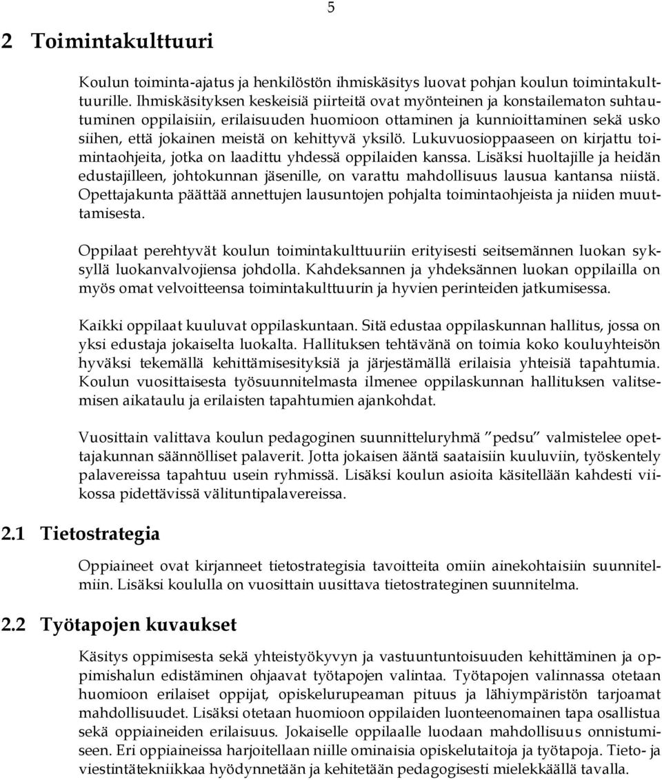 yksilö. Lukuvuosioppaaseen on kirjattu toimintaohjeita, jotka on laadittu yhdessä oppilaiden kanssa.