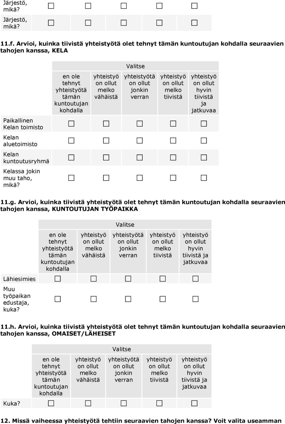 kuntoutusryhmä Kelassa jokin muu taho, mikä? 11.g.